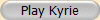 Play Kyrie