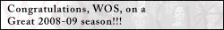 Congrats to WOS on 08-09 Season!