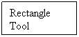 Text Box: Rectangle Tool