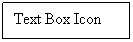 Text Box: Text Box Icon